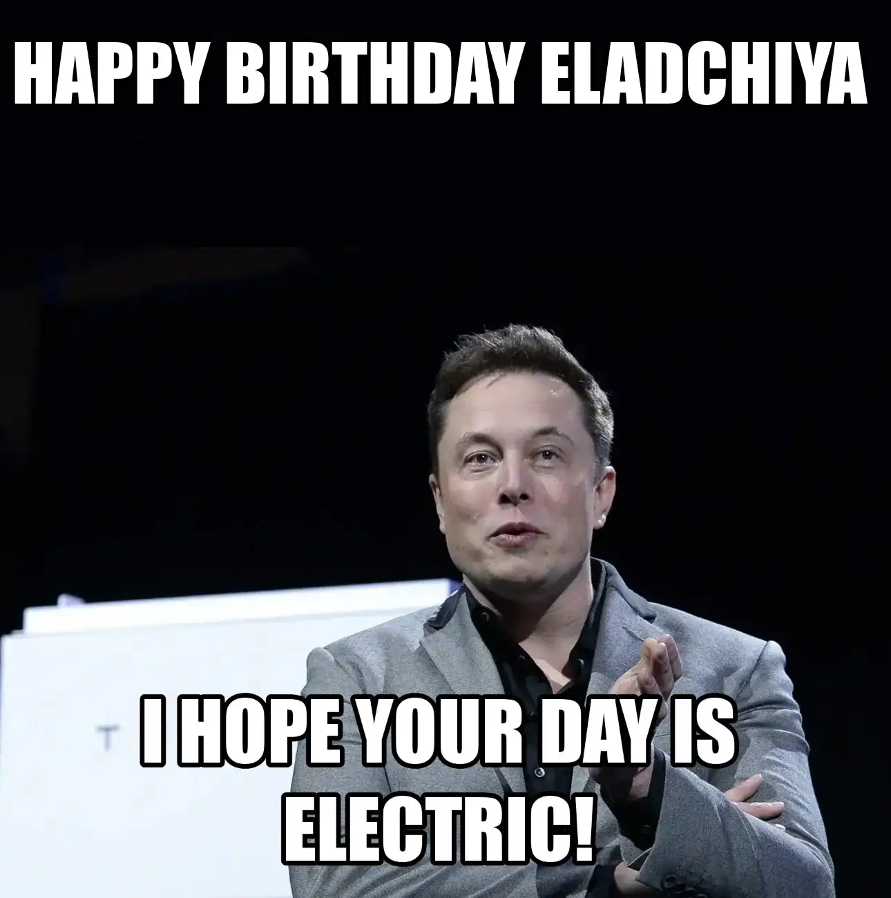 Happy Birthday Eladchiya I Hope Your Day Is Electric Meme