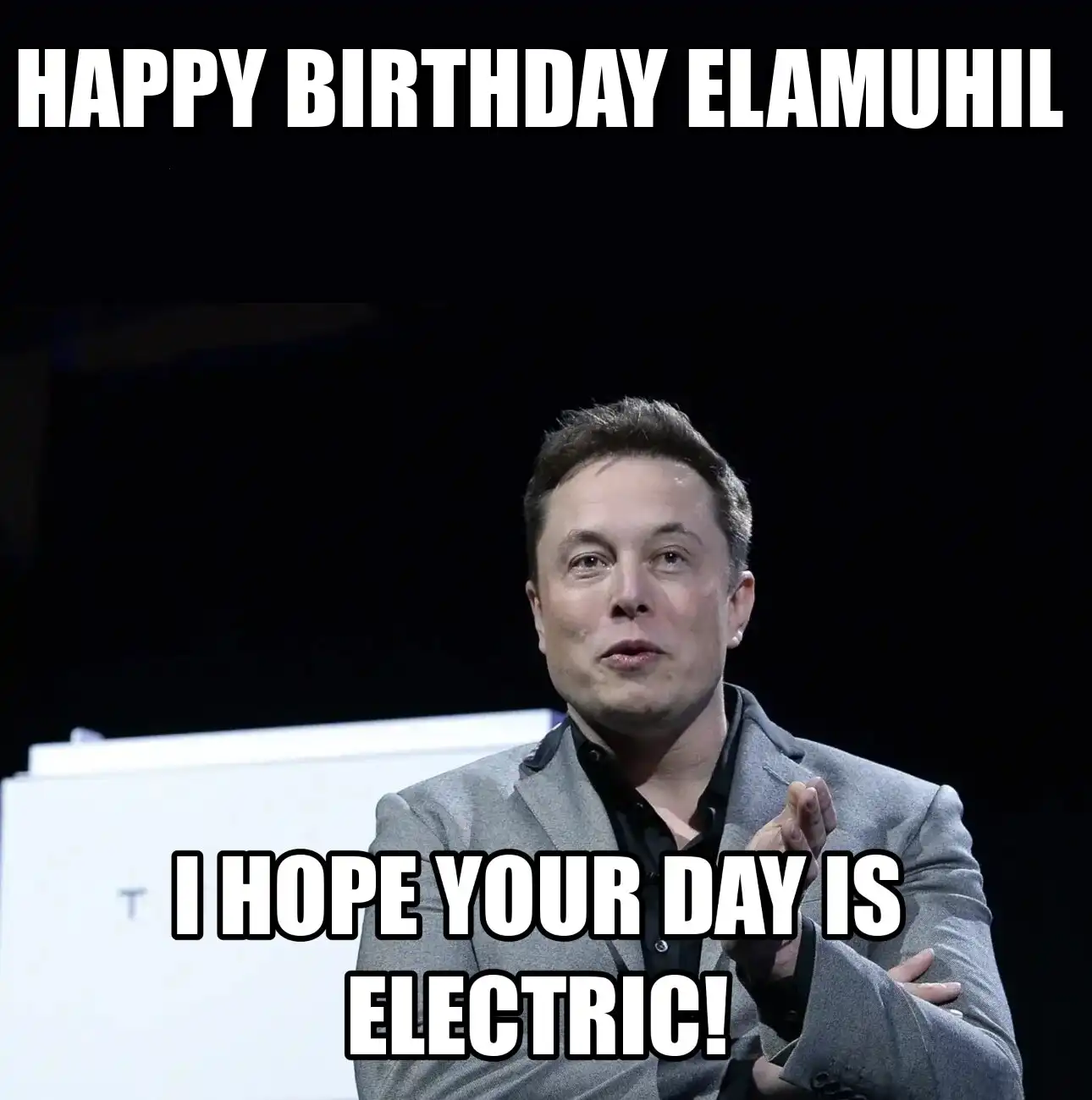 Happy Birthday Elamuhil I Hope Your Day Is Electric Meme