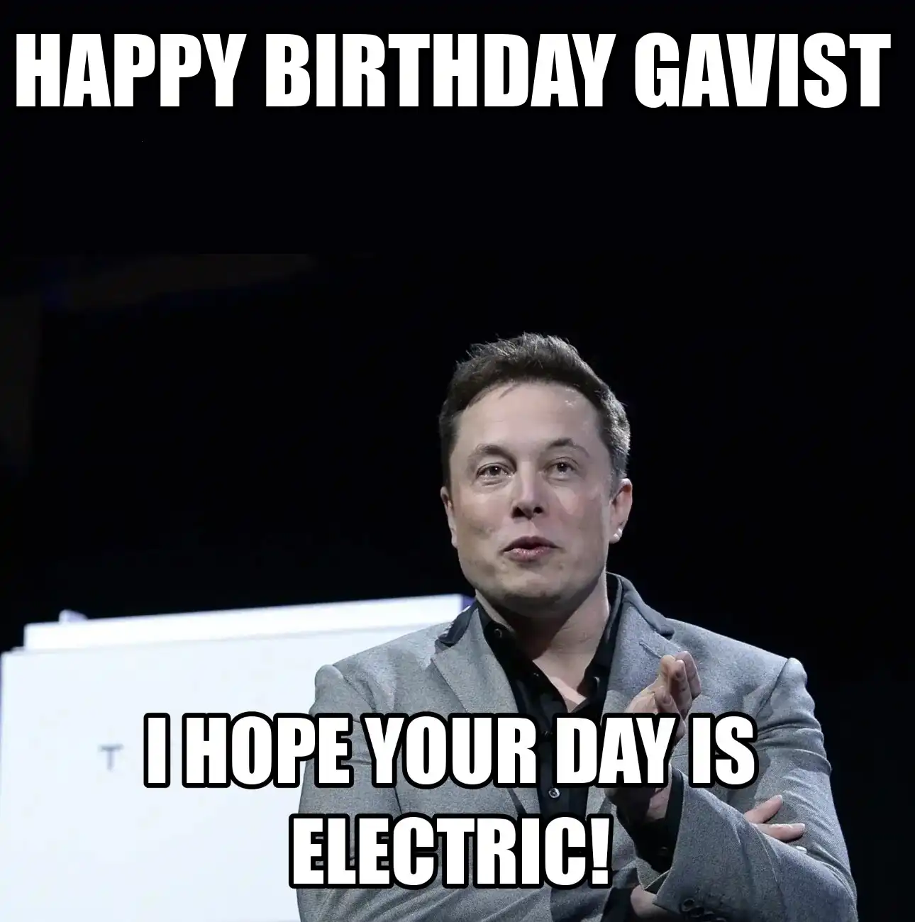 Happy Birthday Gavist I Hope Your Day Is Electric Meme