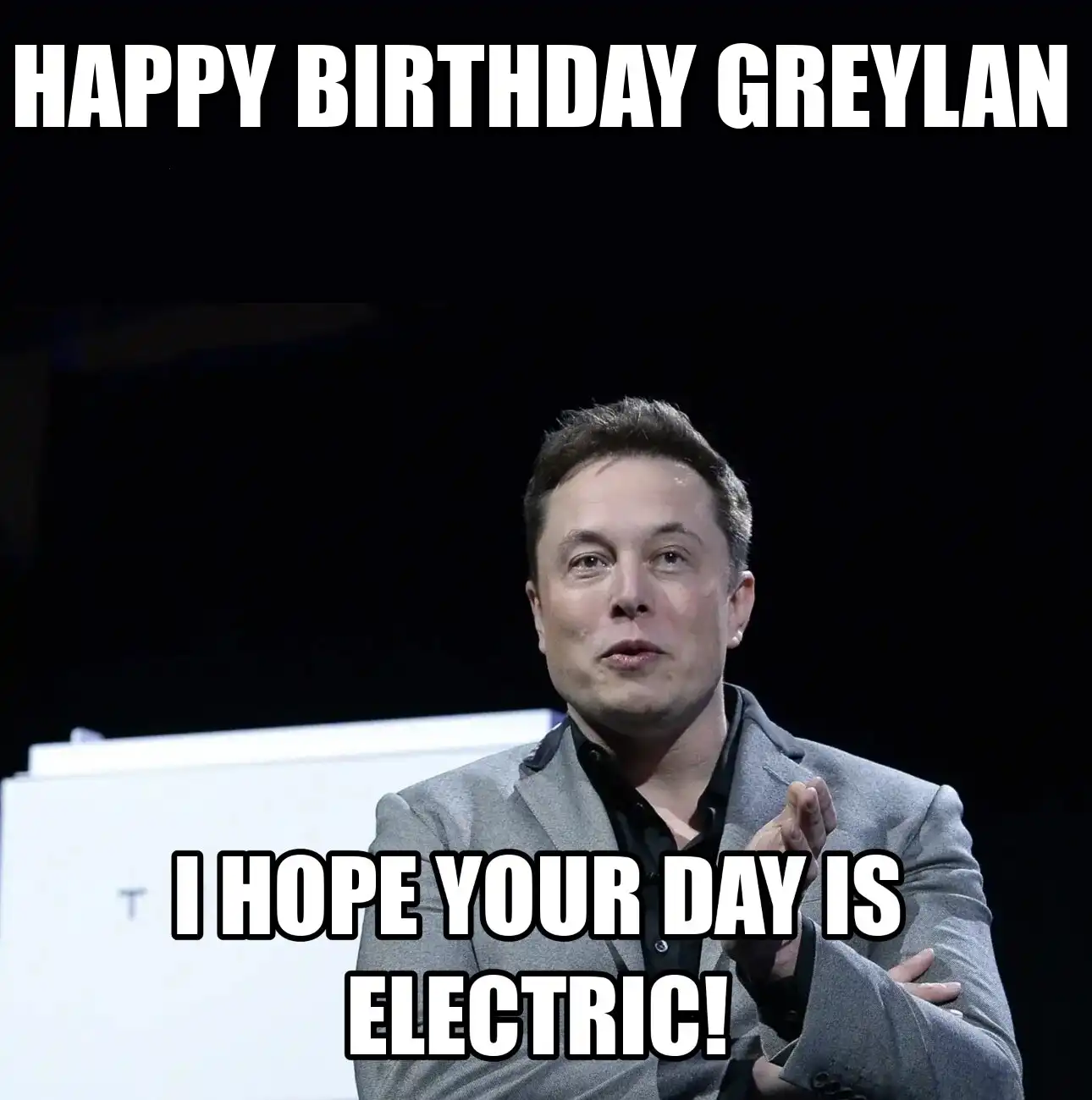 Happy Birthday Greylan I Hope Your Day Is Electric Meme