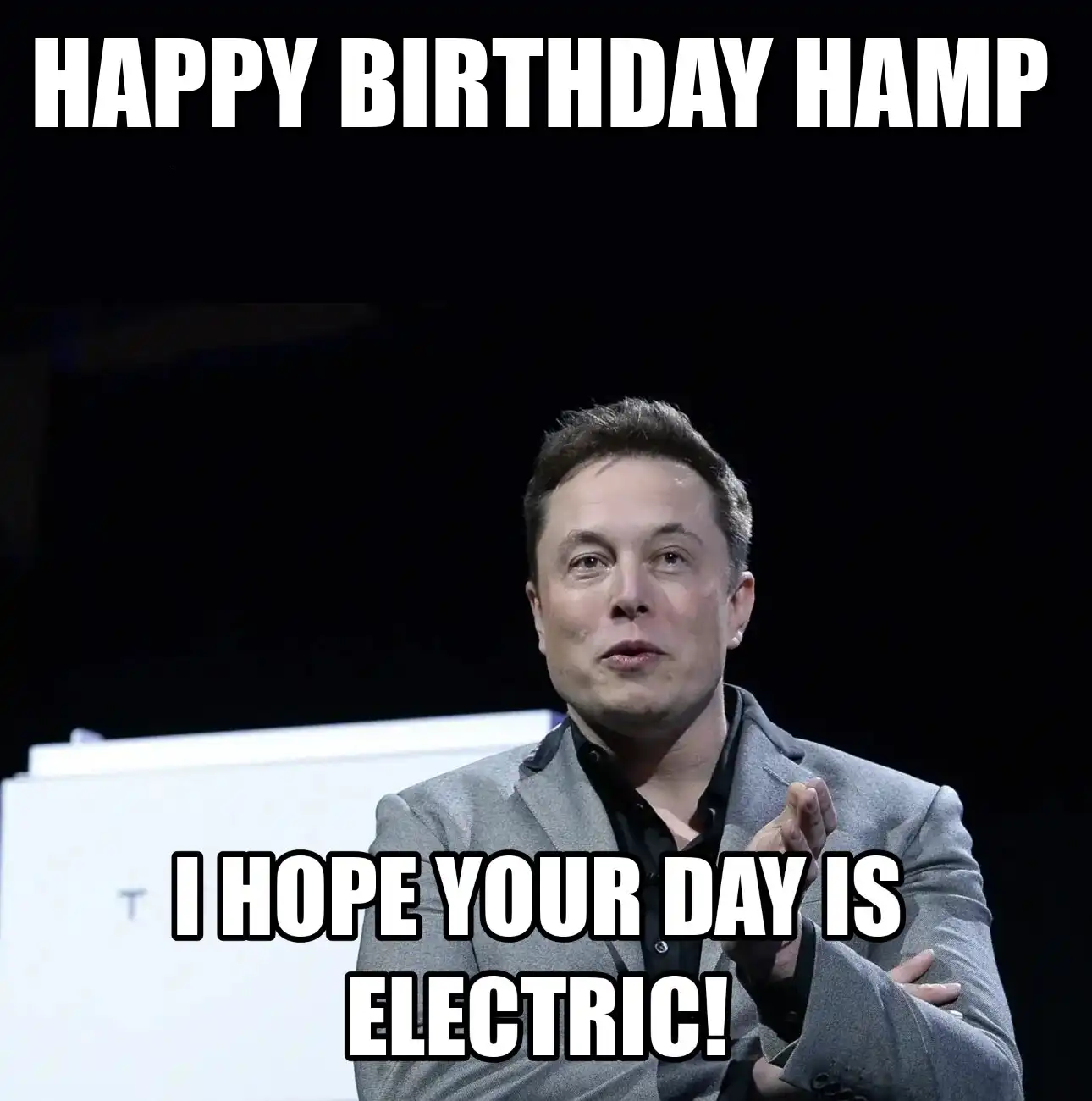 Happy Birthday Hamp I Hope Your Day Is Electric Meme