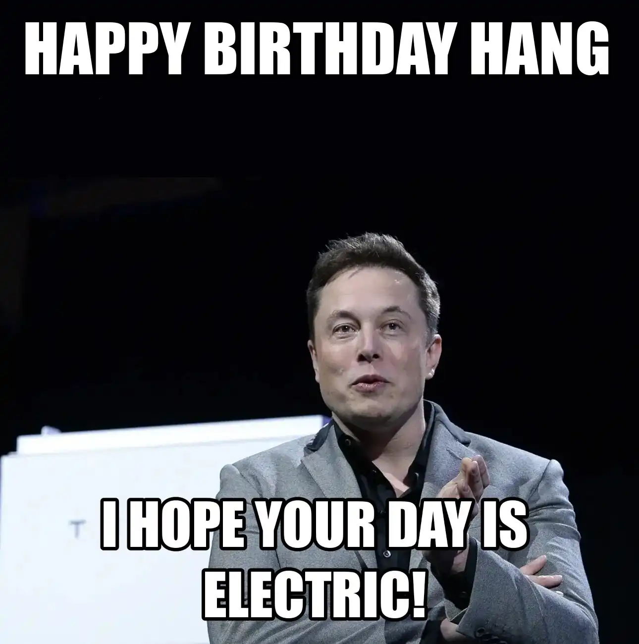 Happy Birthday Hang I Hope Your Day Is Electric Meme