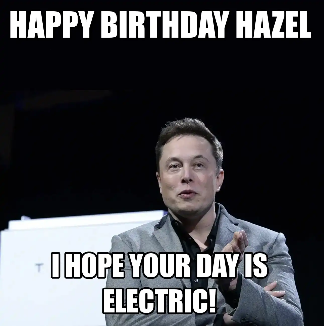 Happy Birthday Hazel I Hope Your Day Is Electric Meme