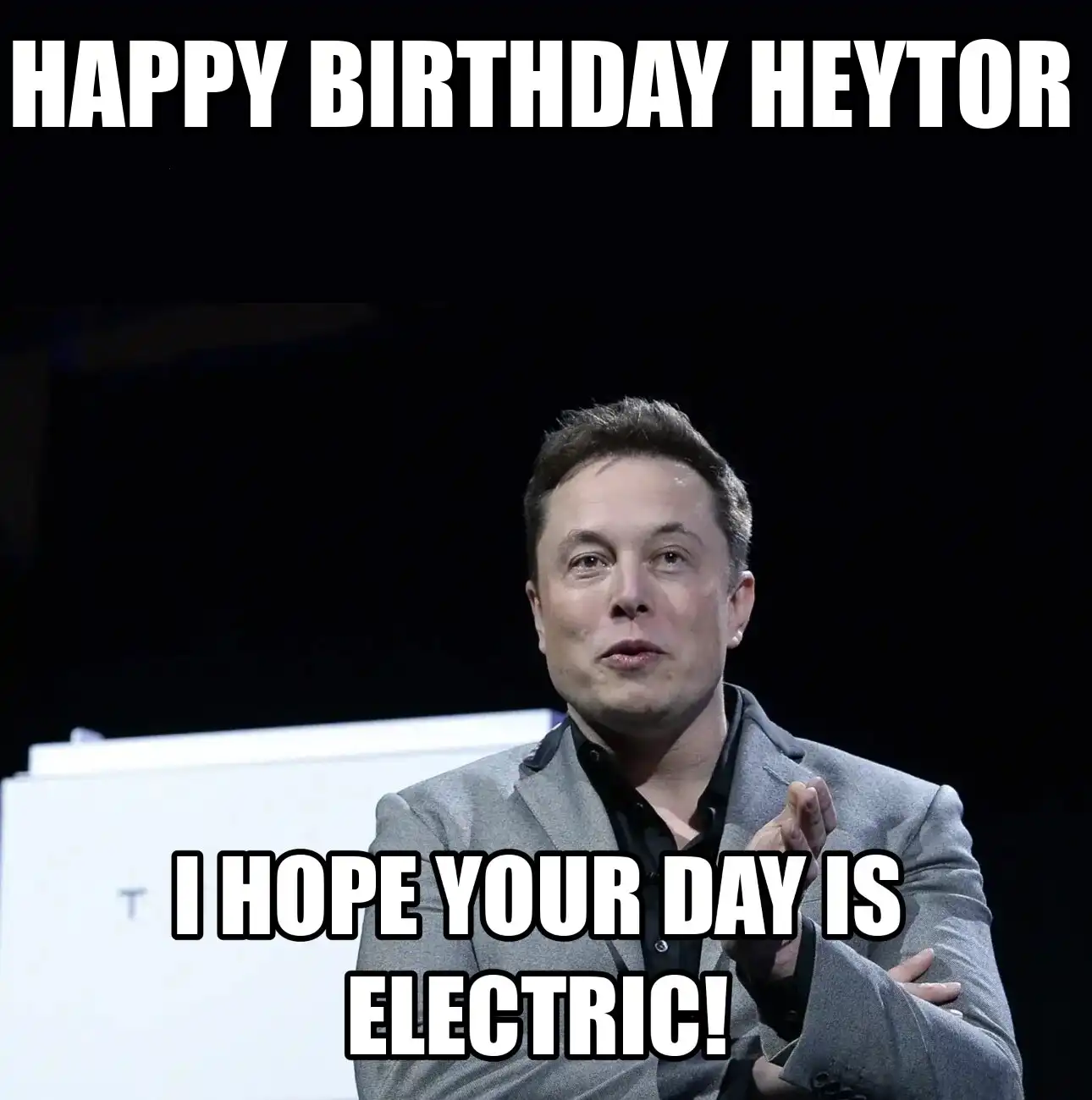 Happy Birthday Heytor I Hope Your Day Is Electric Meme