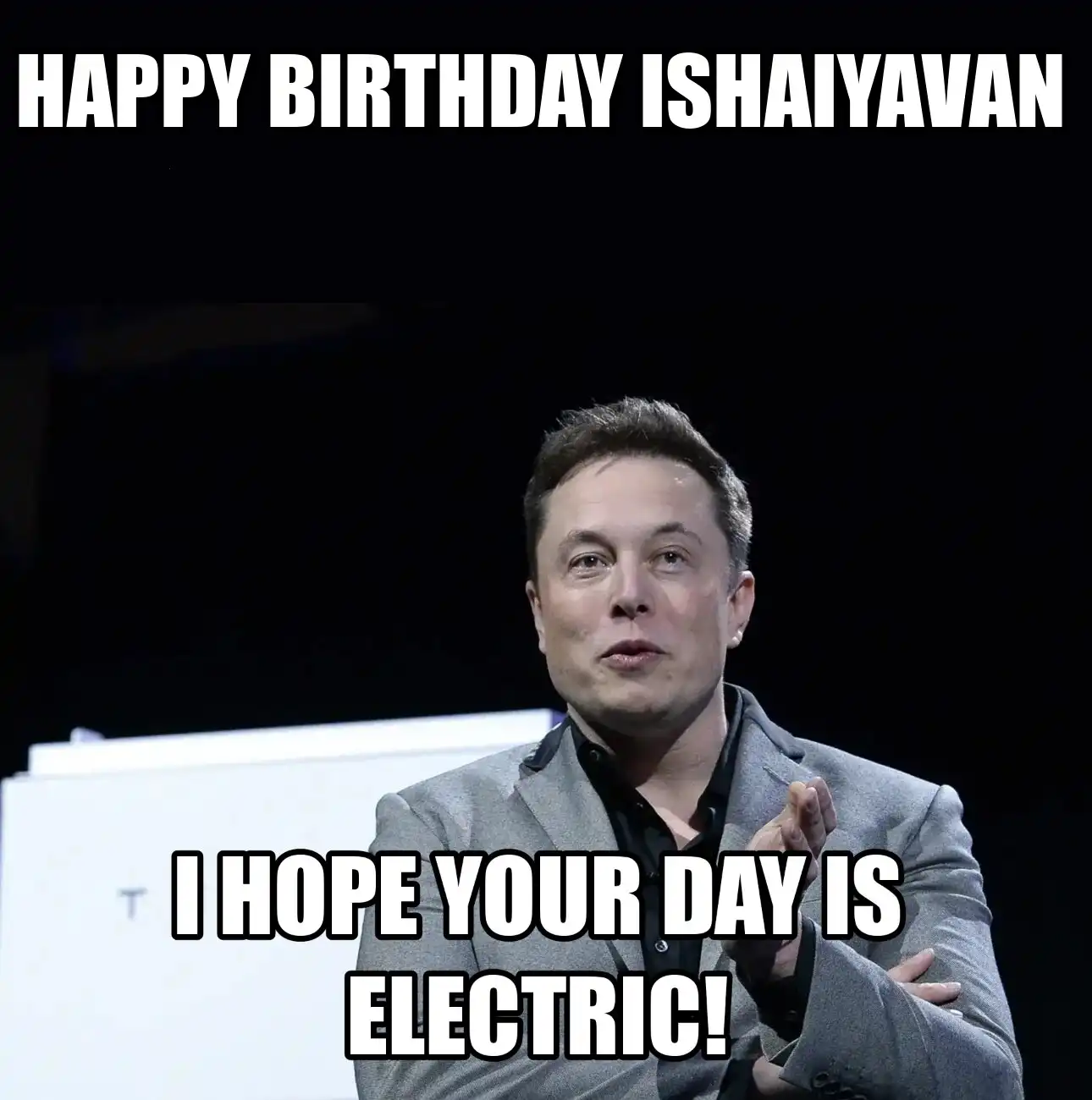 Happy Birthday Ishaiyavan I Hope Your Day Is Electric Meme