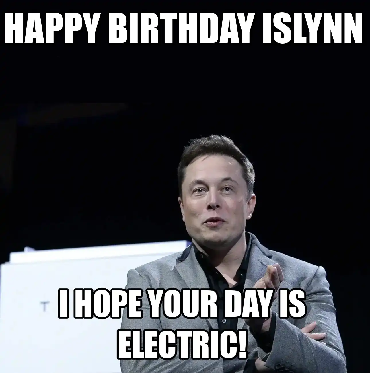 Happy Birthday Islynn I Hope Your Day Is Electric Meme