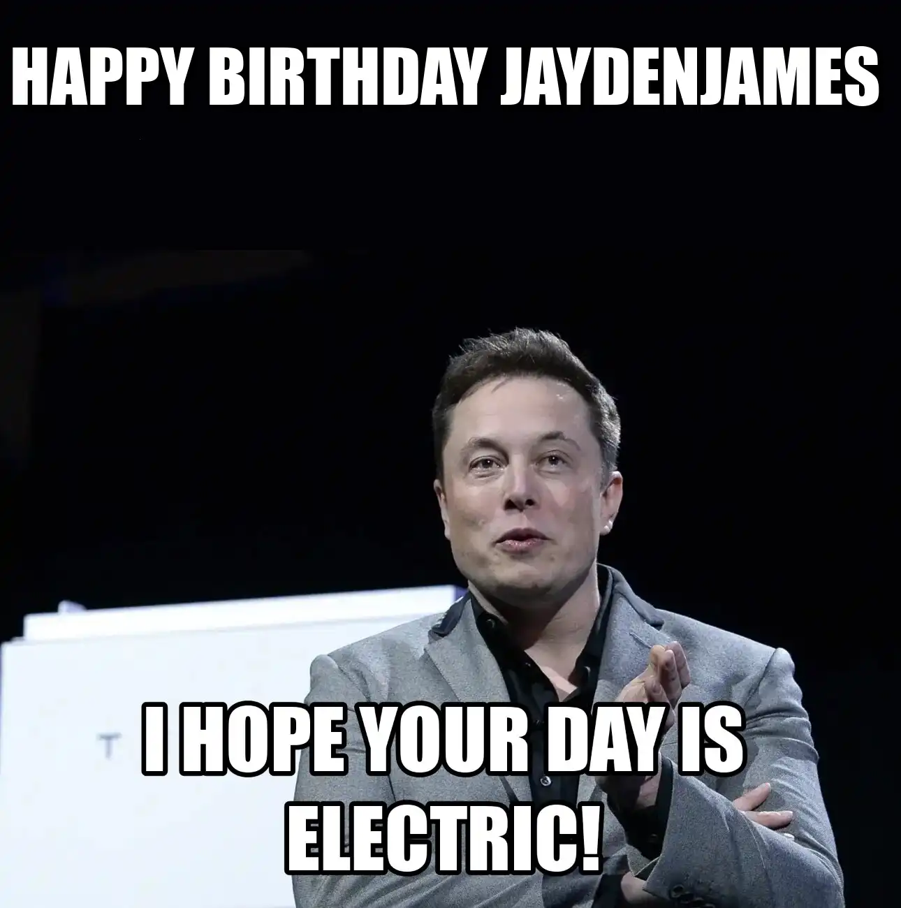 Happy Birthday Jaydenjames I Hope Your Day Is Electric Meme