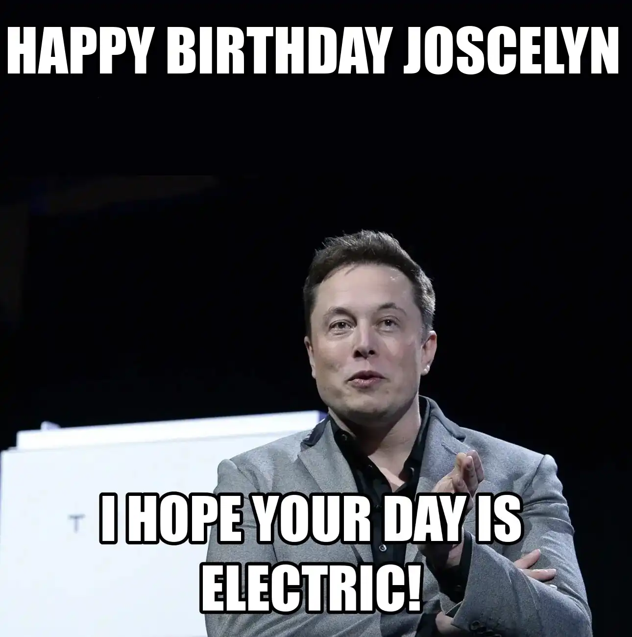 Happy Birthday Joscelyn I Hope Your Day Is Electric Meme