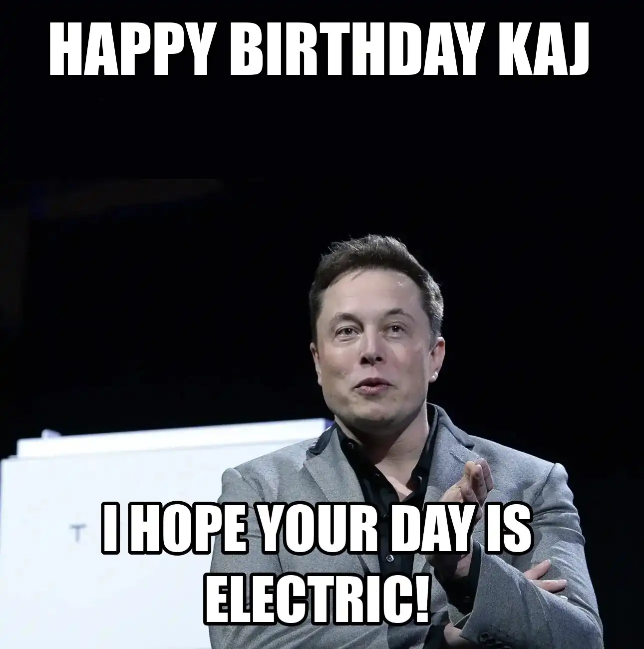 Happy Birthday Kaj I Hope Your Day Is Electric Meme