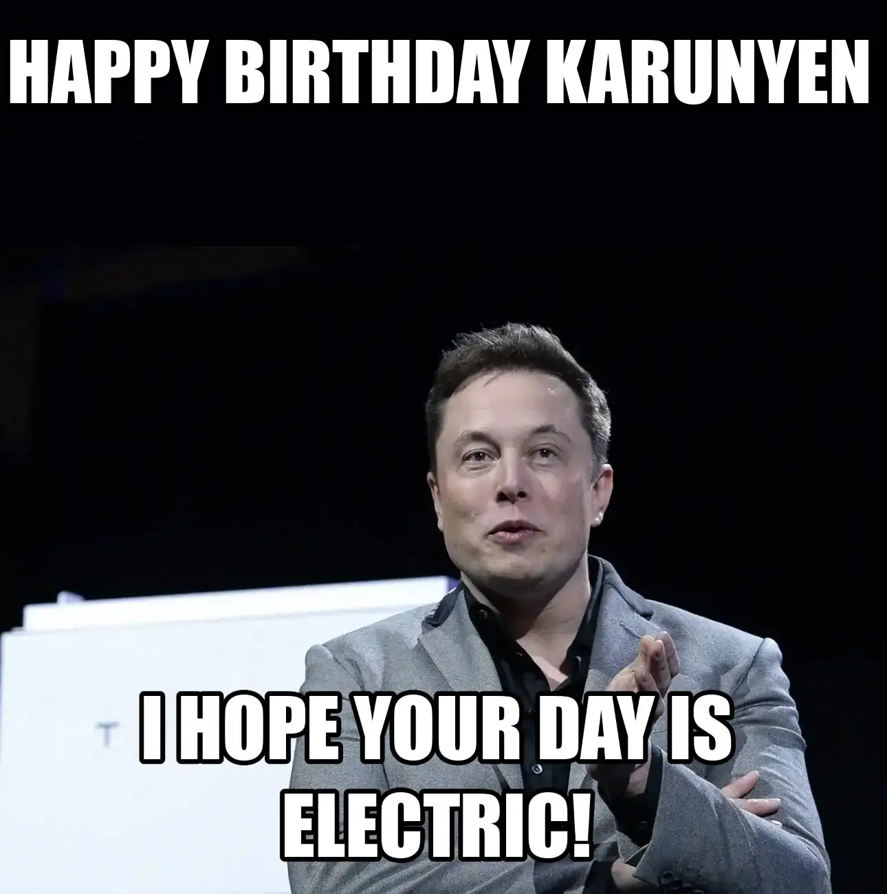 Happy Birthday Karunyen I Hope Your Day Is Electric Meme