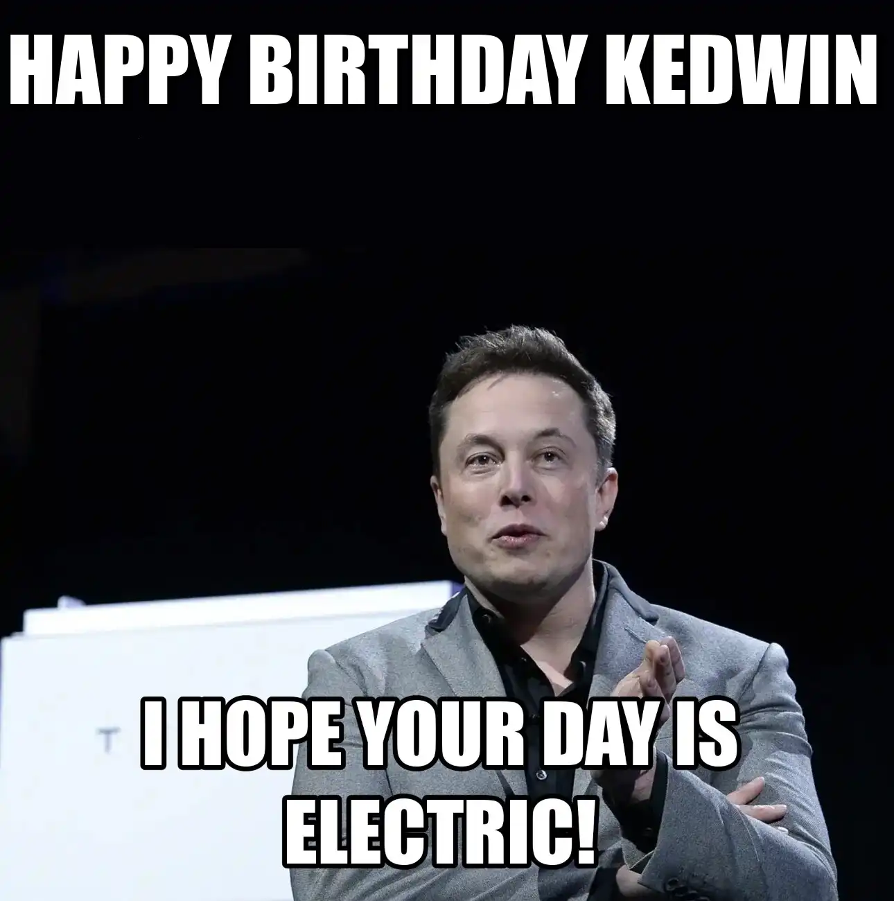 Happy Birthday Kedwin I Hope Your Day Is Electric Meme