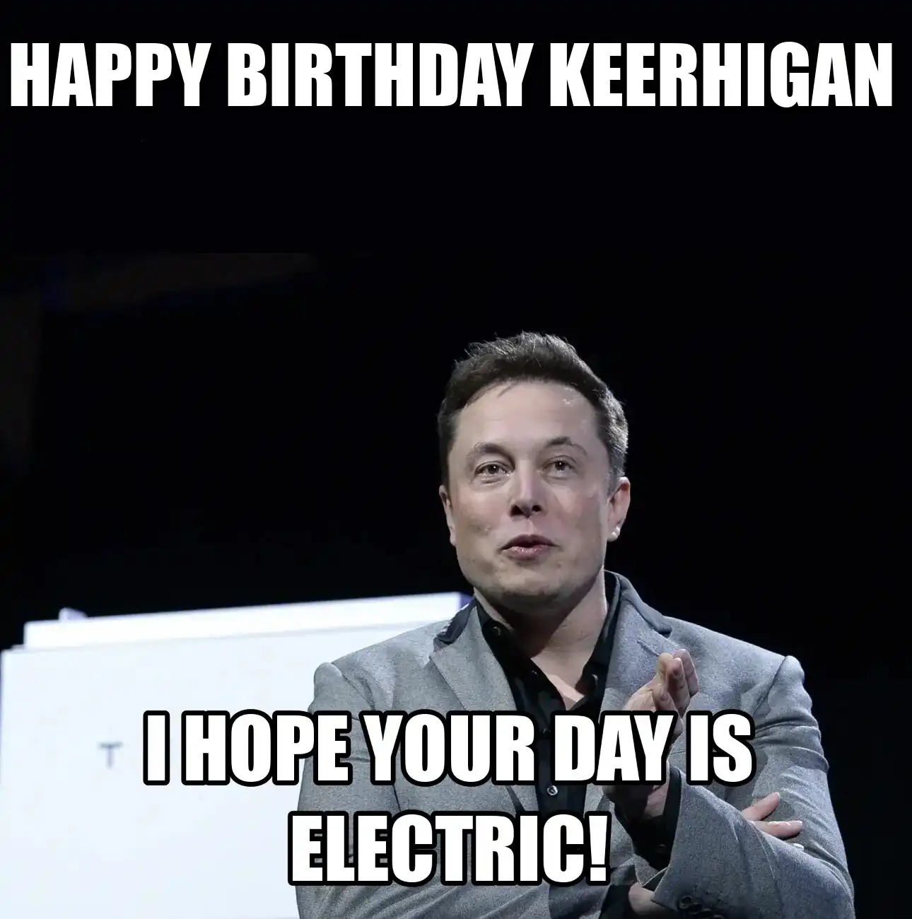 Happy Birthday Keerhigan I Hope Your Day Is Electric Meme