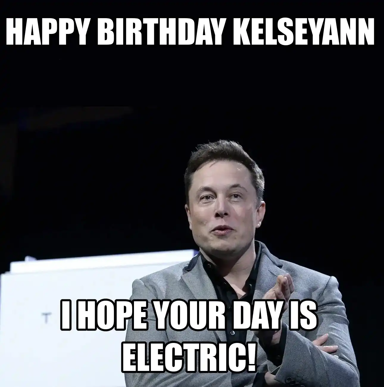 Happy Birthday Kelseyann I Hope Your Day Is Electric Meme