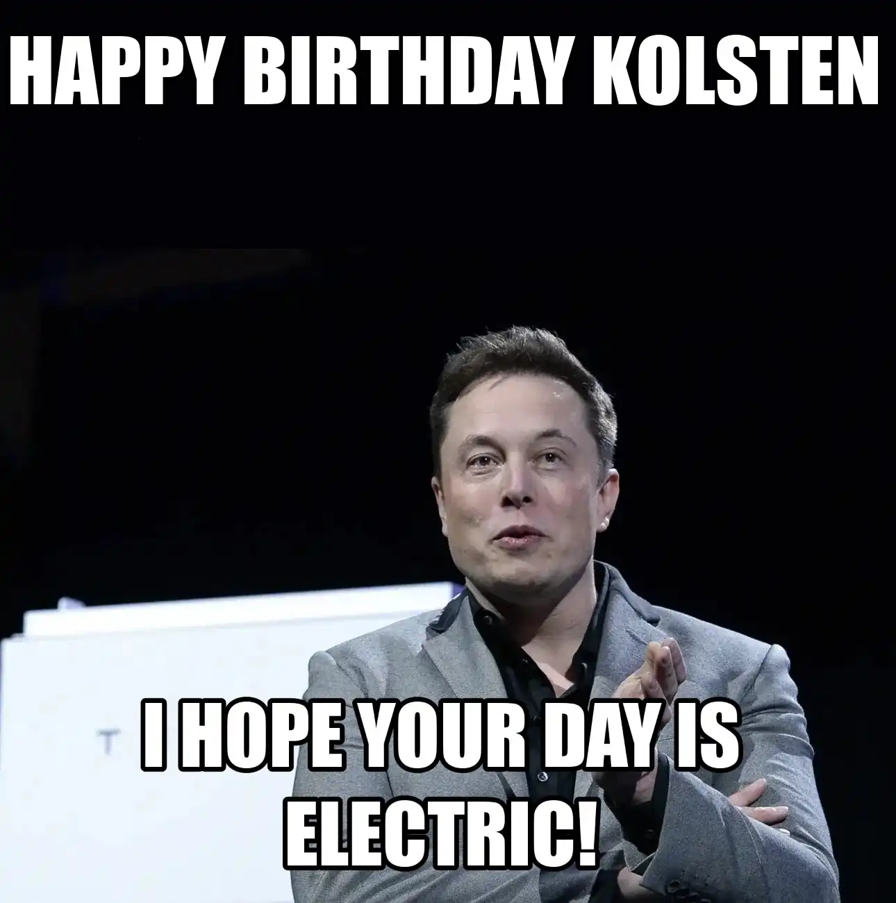 Happy Birthday Kolsten I Hope Your Day Is Electric Meme