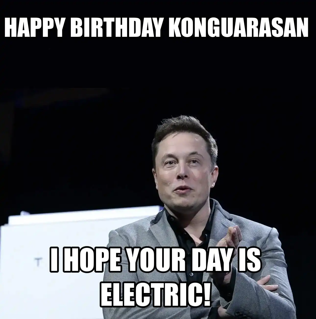 Happy Birthday Konguarasan I Hope Your Day Is Electric Meme