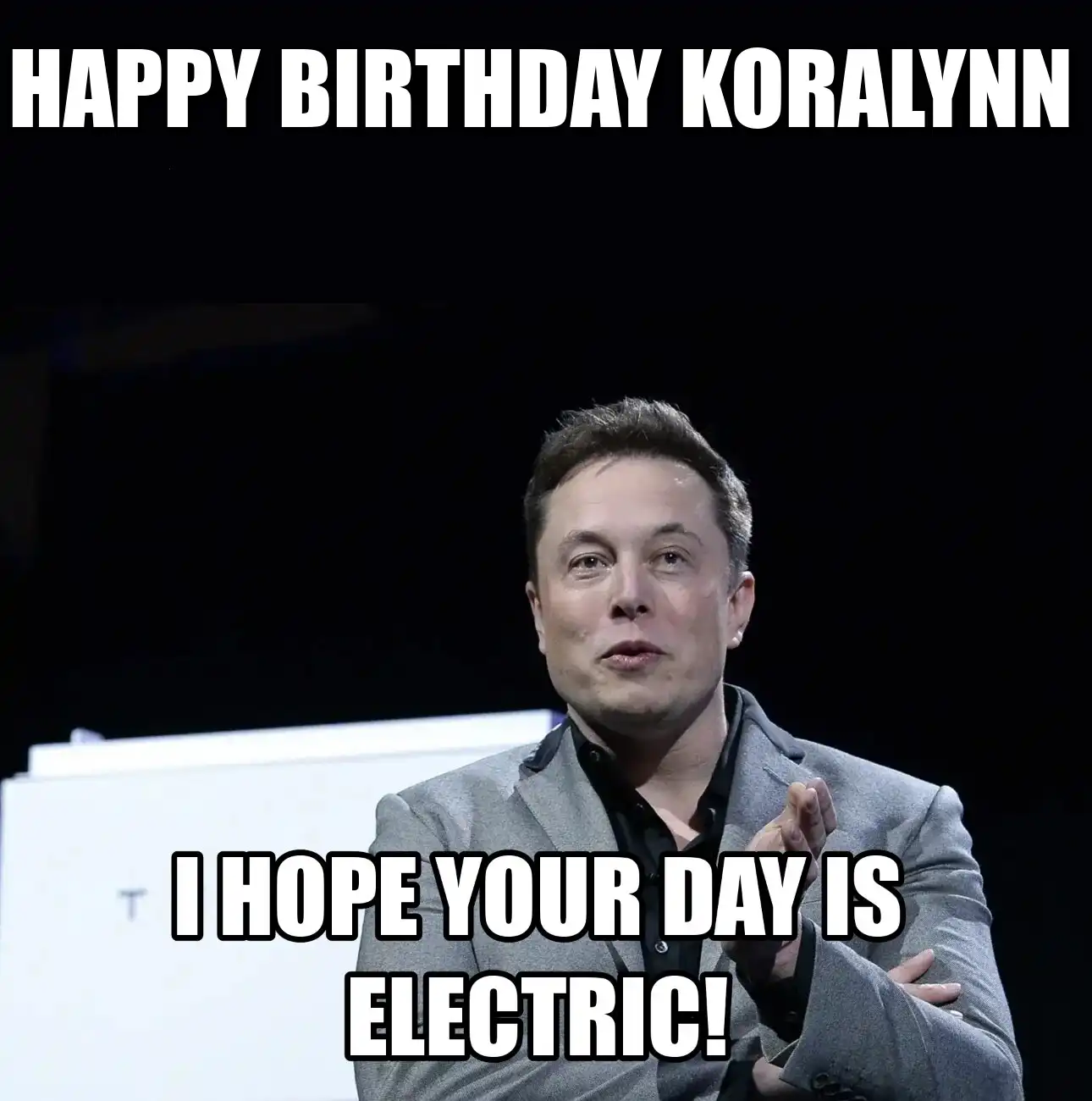 Happy Birthday Koralynn I Hope Your Day Is Electric Meme
