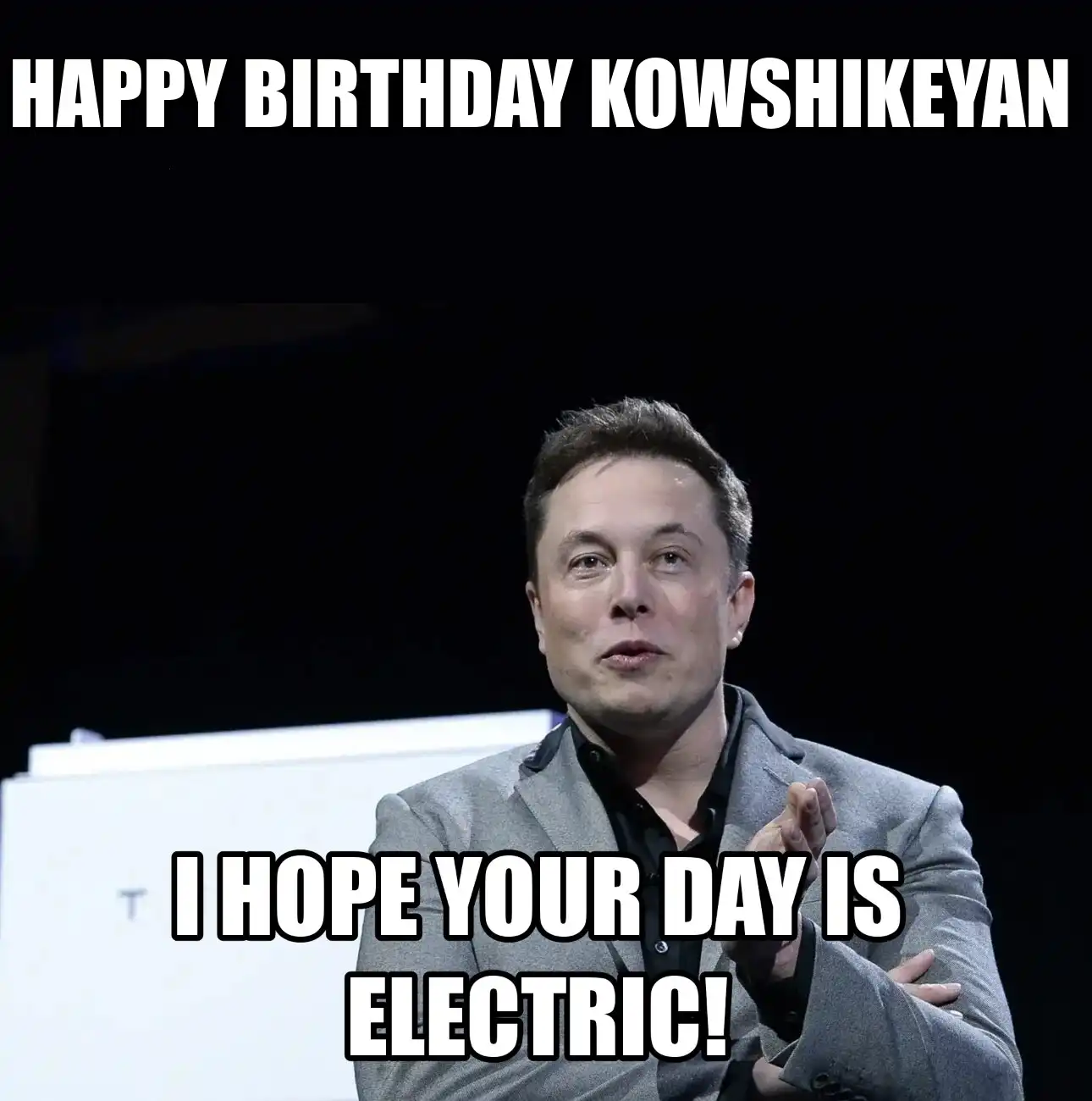 Happy Birthday Kowshikeyan I Hope Your Day Is Electric Meme