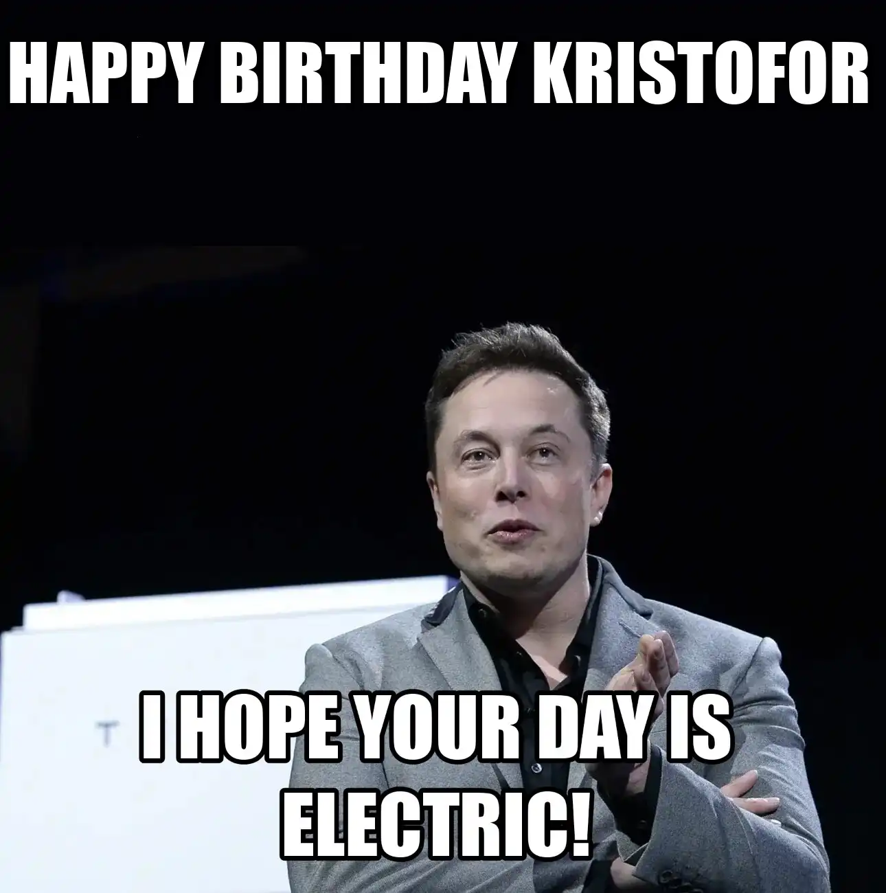 Happy Birthday Kristofor I Hope Your Day Is Electric Meme