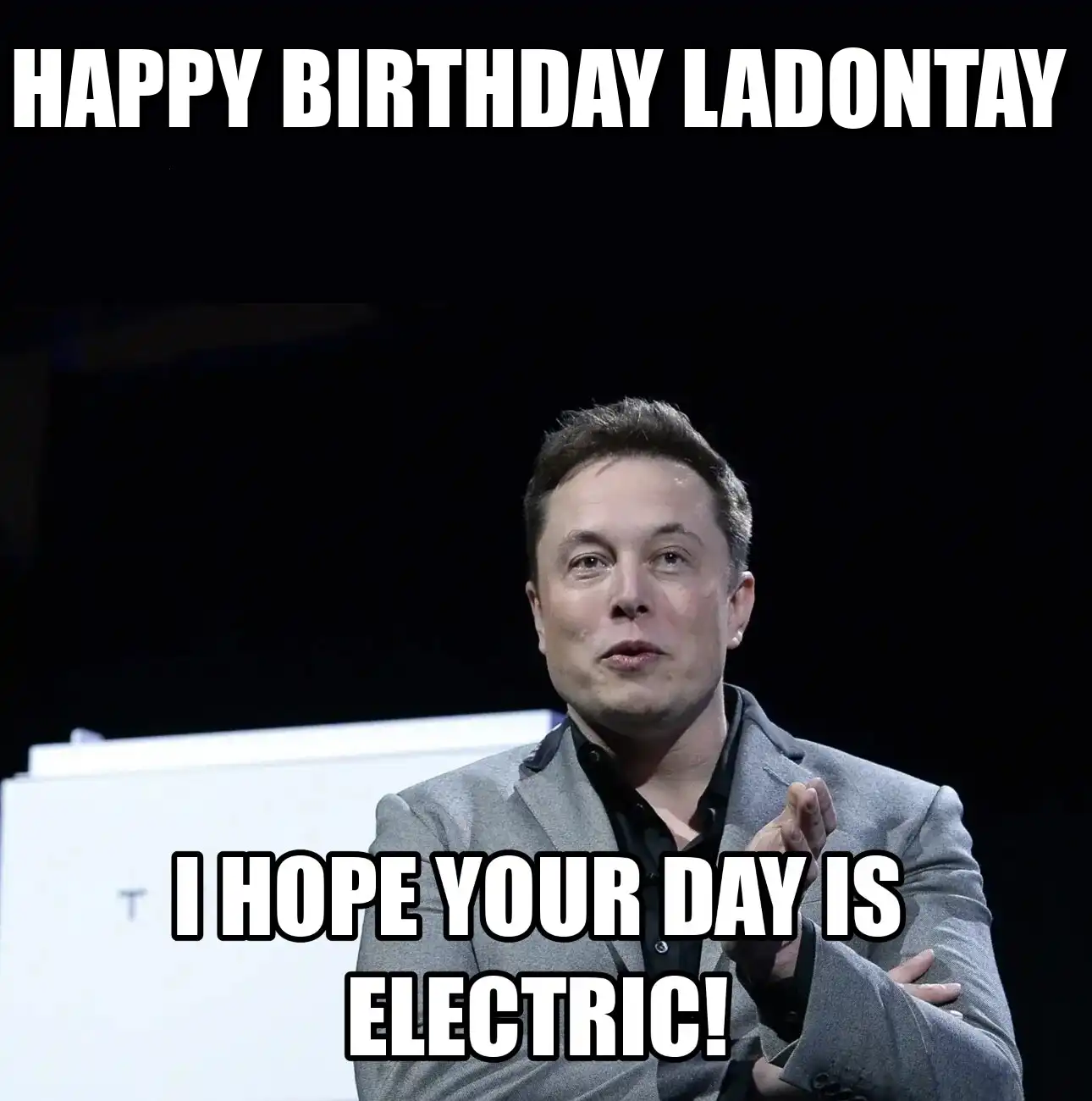 Happy Birthday Ladontay I Hope Your Day Is Electric Meme