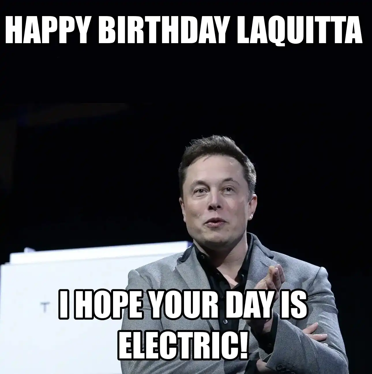 Happy Birthday Laquitta I Hope Your Day Is Electric Meme