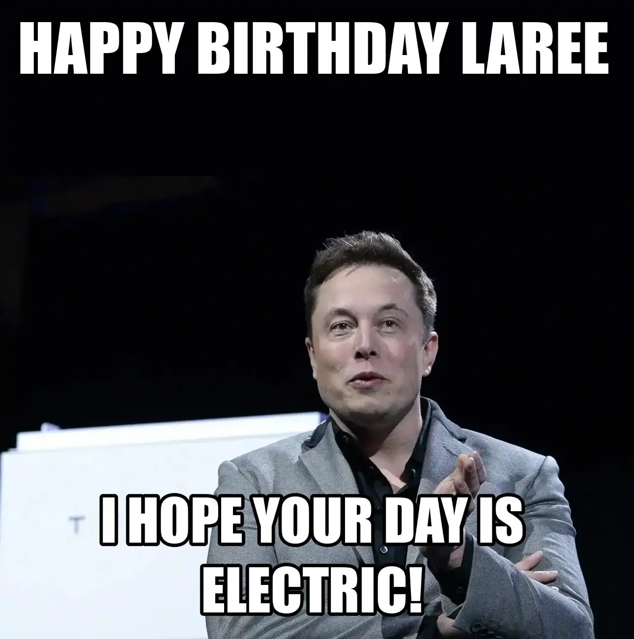Happy Birthday Laree I Hope Your Day Is Electric Meme
