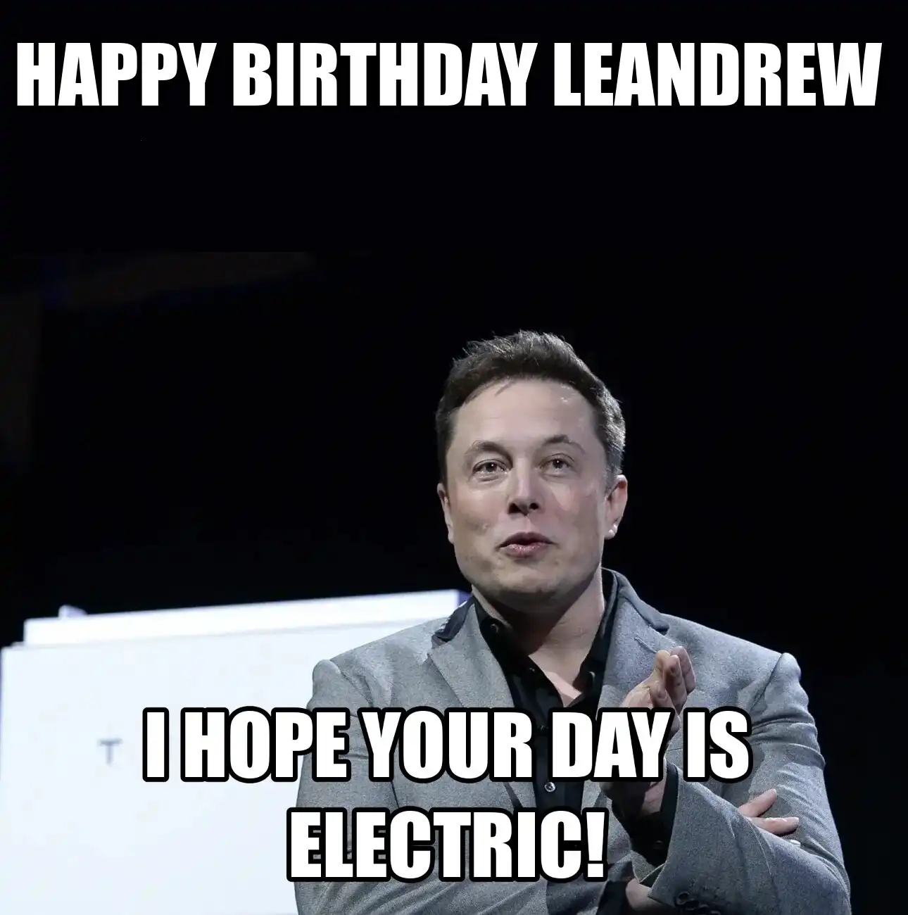 Happy Birthday Leandrew I Hope Your Day Is Electric Meme