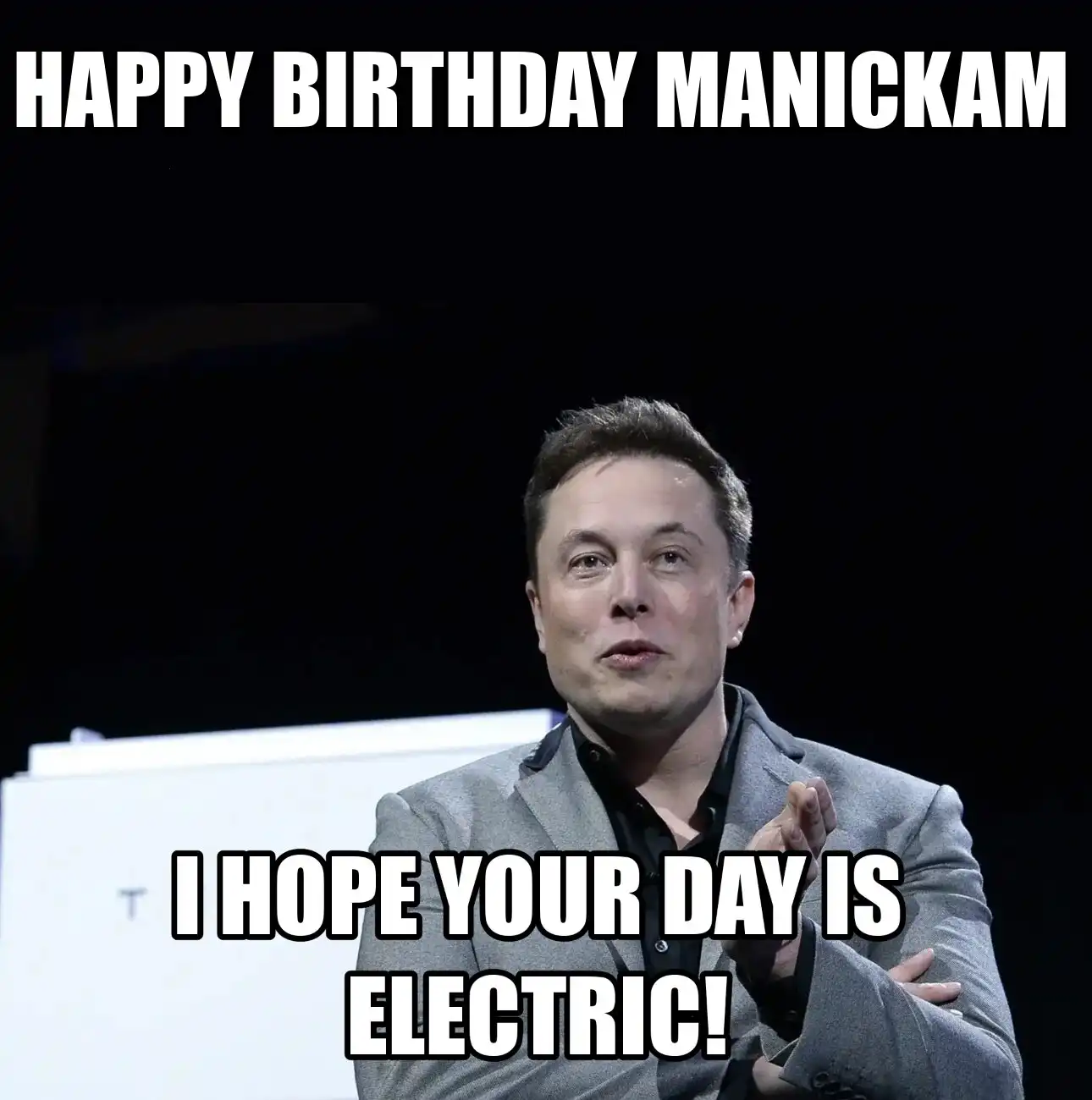 Happy Birthday Manickam I Hope Your Day Is Electric Meme