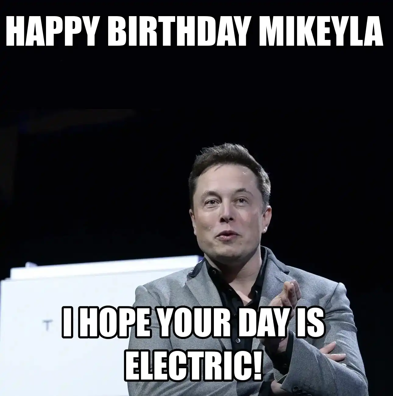 Happy Birthday Mikeyla I Hope Your Day Is Electric Meme