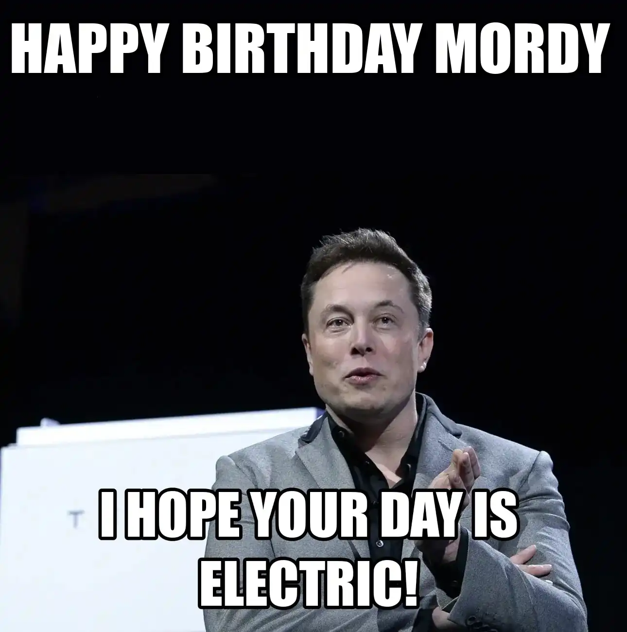 Happy Birthday Mordy I Hope Your Day Is Electric Meme