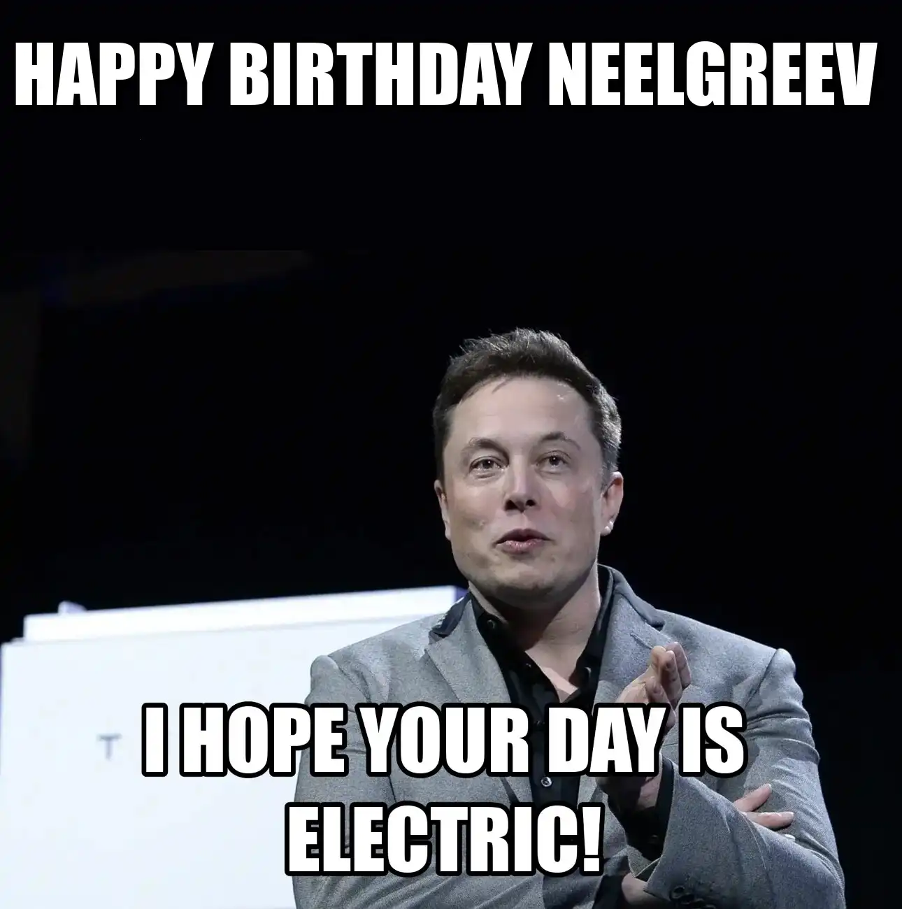 Happy Birthday Neelgreev I Hope Your Day Is Electric Meme