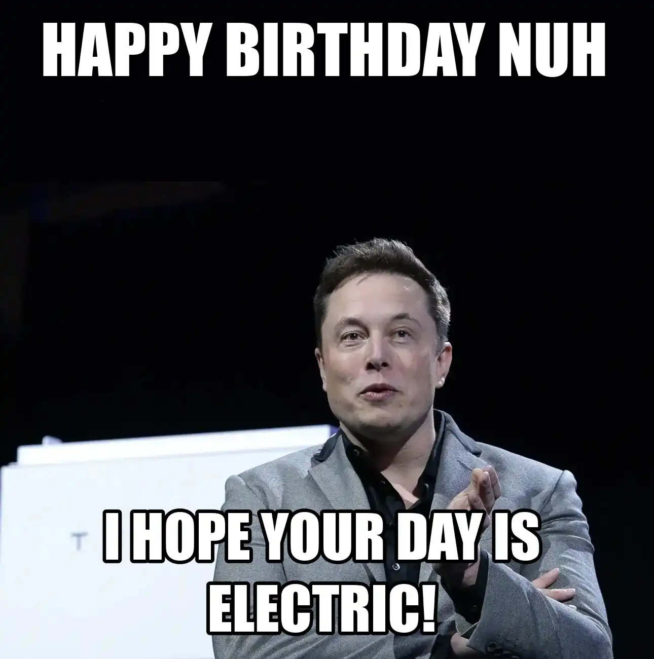 Happy Birthday Nuh I Hope Your Day Is Electric Meme
