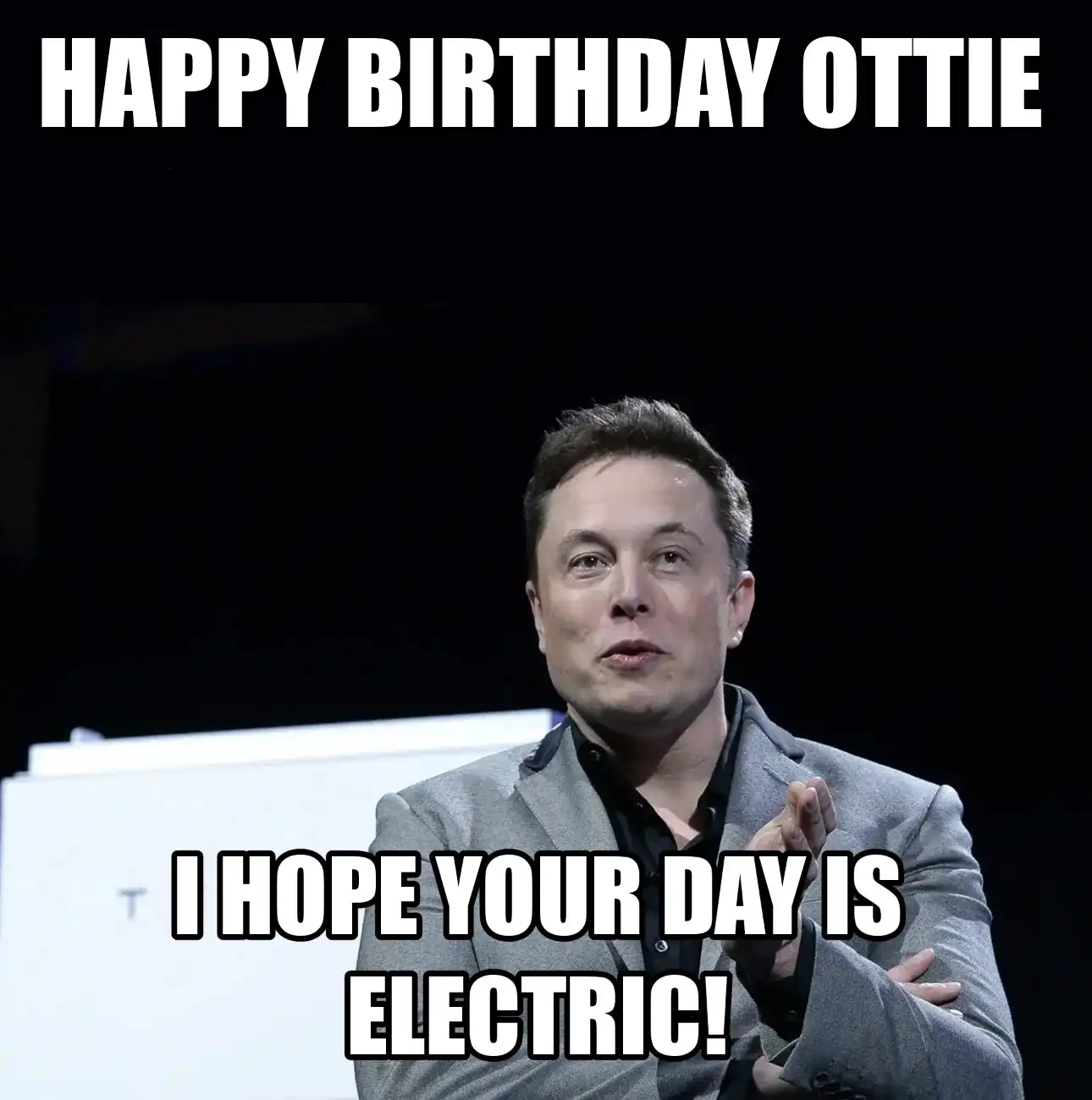 Happy Birthday Ottie I Hope Your Day Is Electric Meme