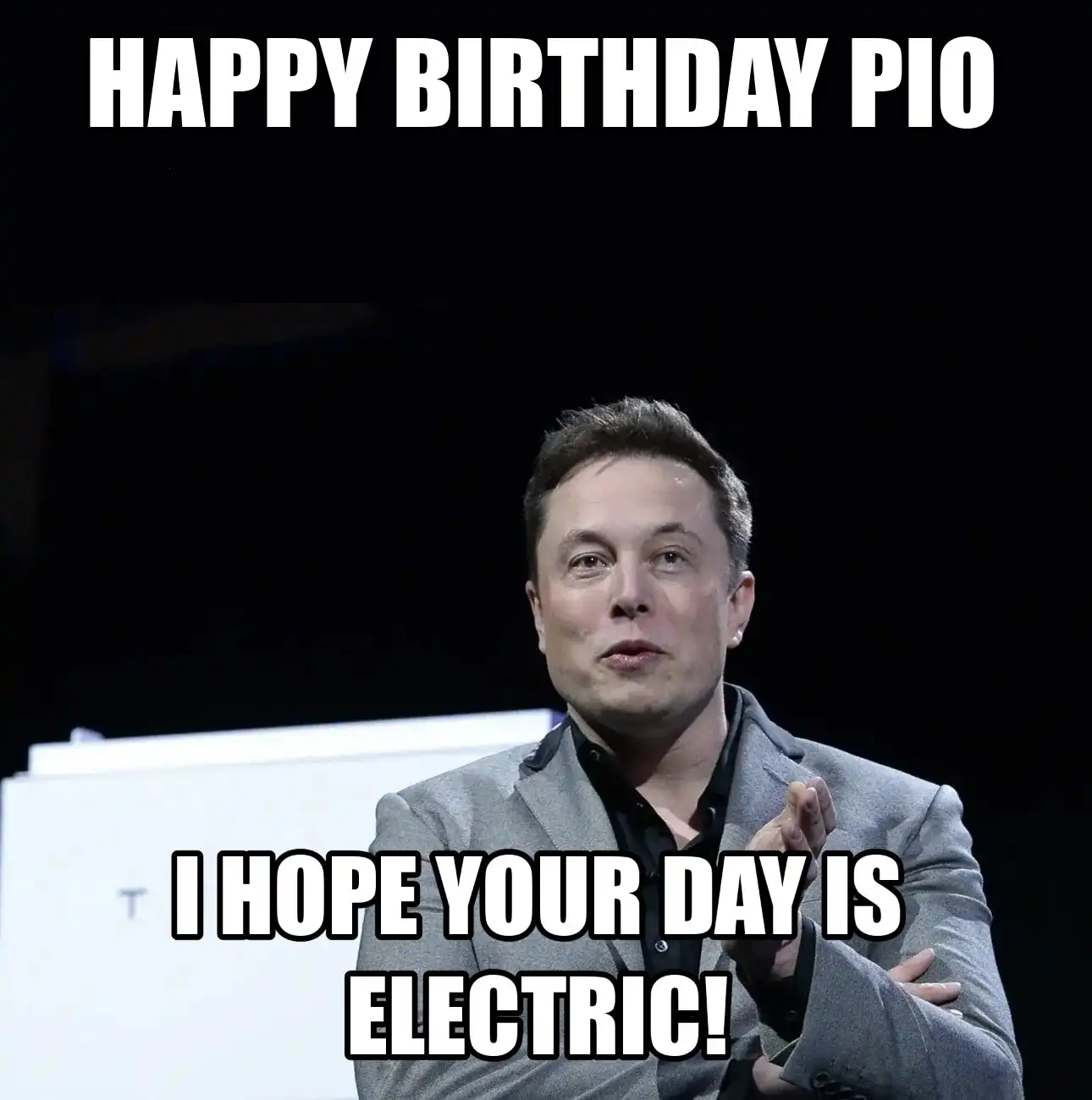 Happy Birthday Pio I Hope Your Day Is Electric Meme