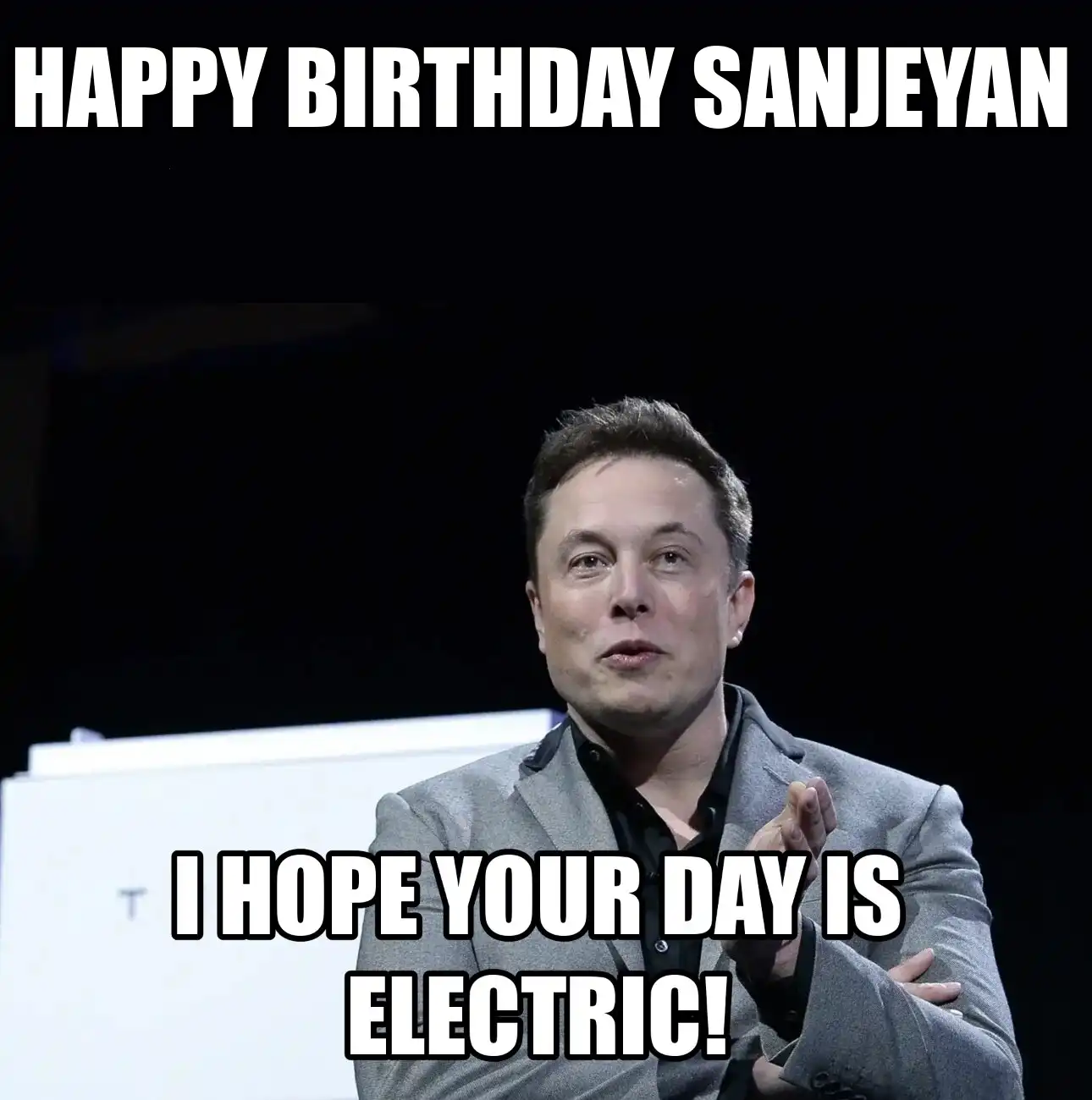 Happy Birthday Sanjeyan I Hope Your Day Is Electric Meme
