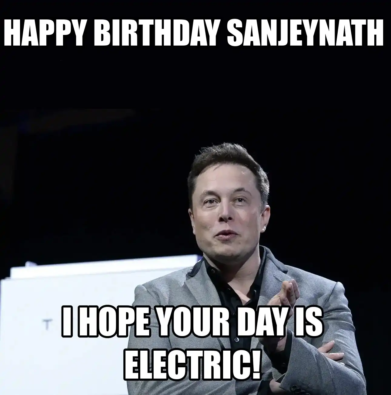 Happy Birthday Sanjeynath I Hope Your Day Is Electric Meme