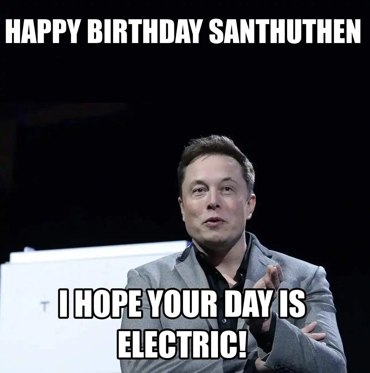 Happy Birthday Santhuthen I Hope Your Day Is Electric Meme