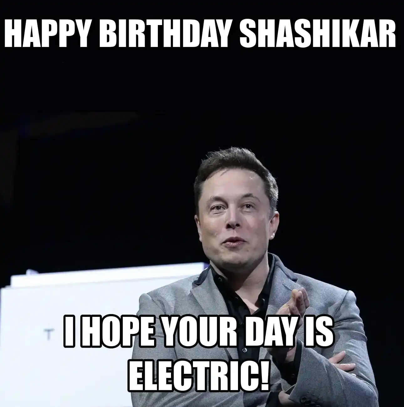 Happy Birthday Shashikar I Hope Your Day Is Electric Meme