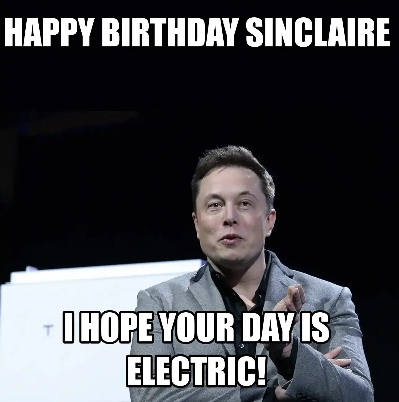 Happy Birthday Sinclaire I Hope Your Day Is Electric Meme
