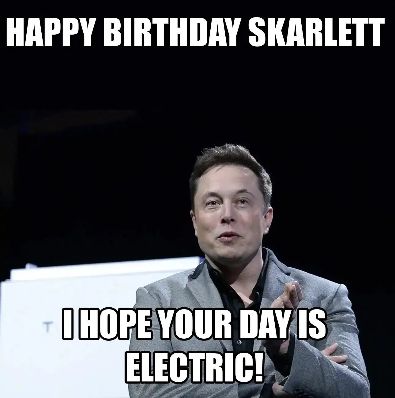 Happy Birthday Skarlett I Hope Your Day Is Electric Meme