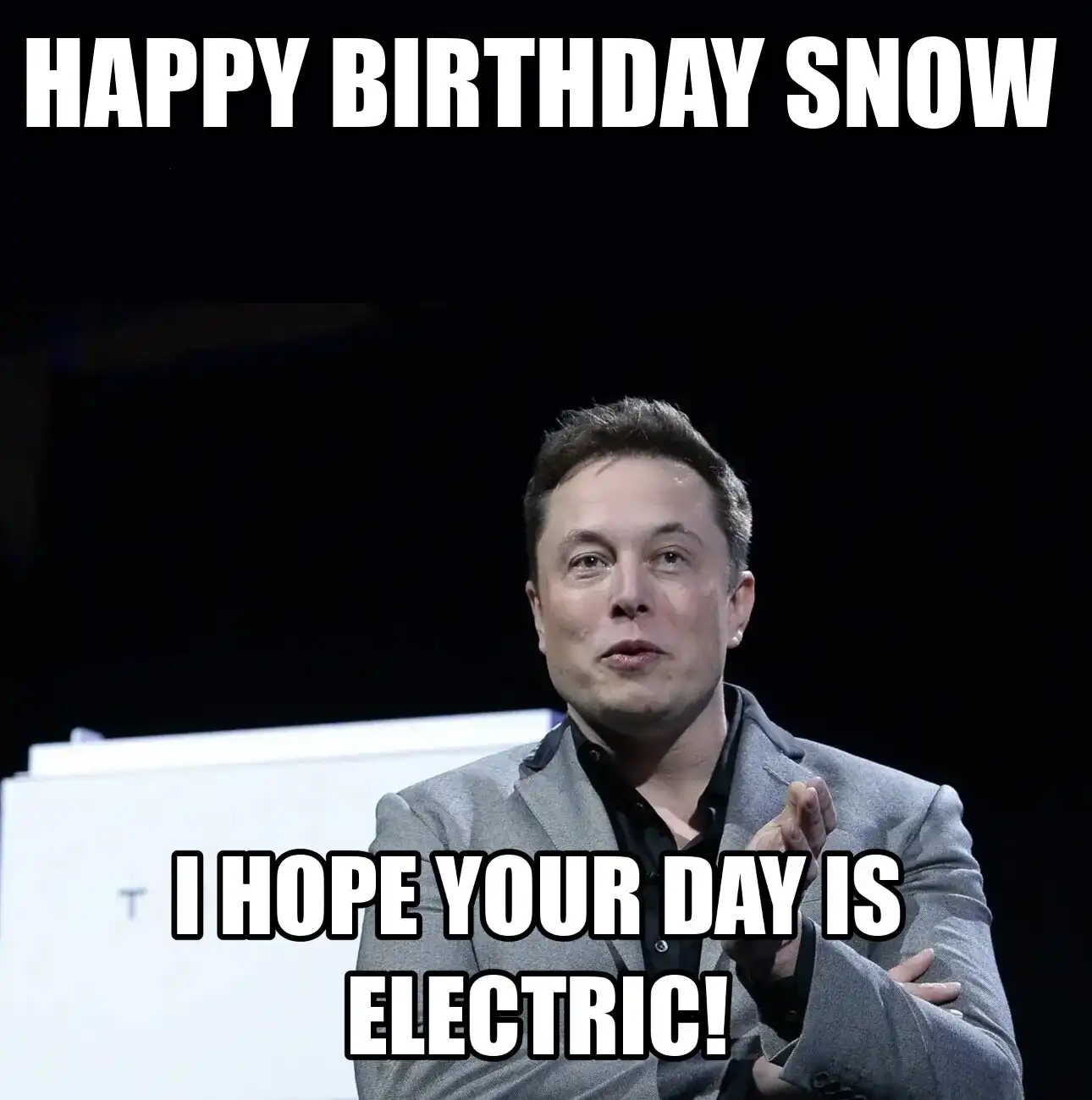 Happy Birthday Snow I Hope Your Day Is Electric Meme