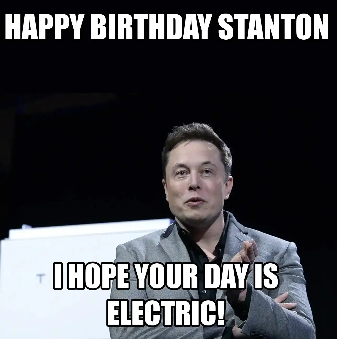 Happy Birthday Stanton I Hope Your Day Is Electric Meme