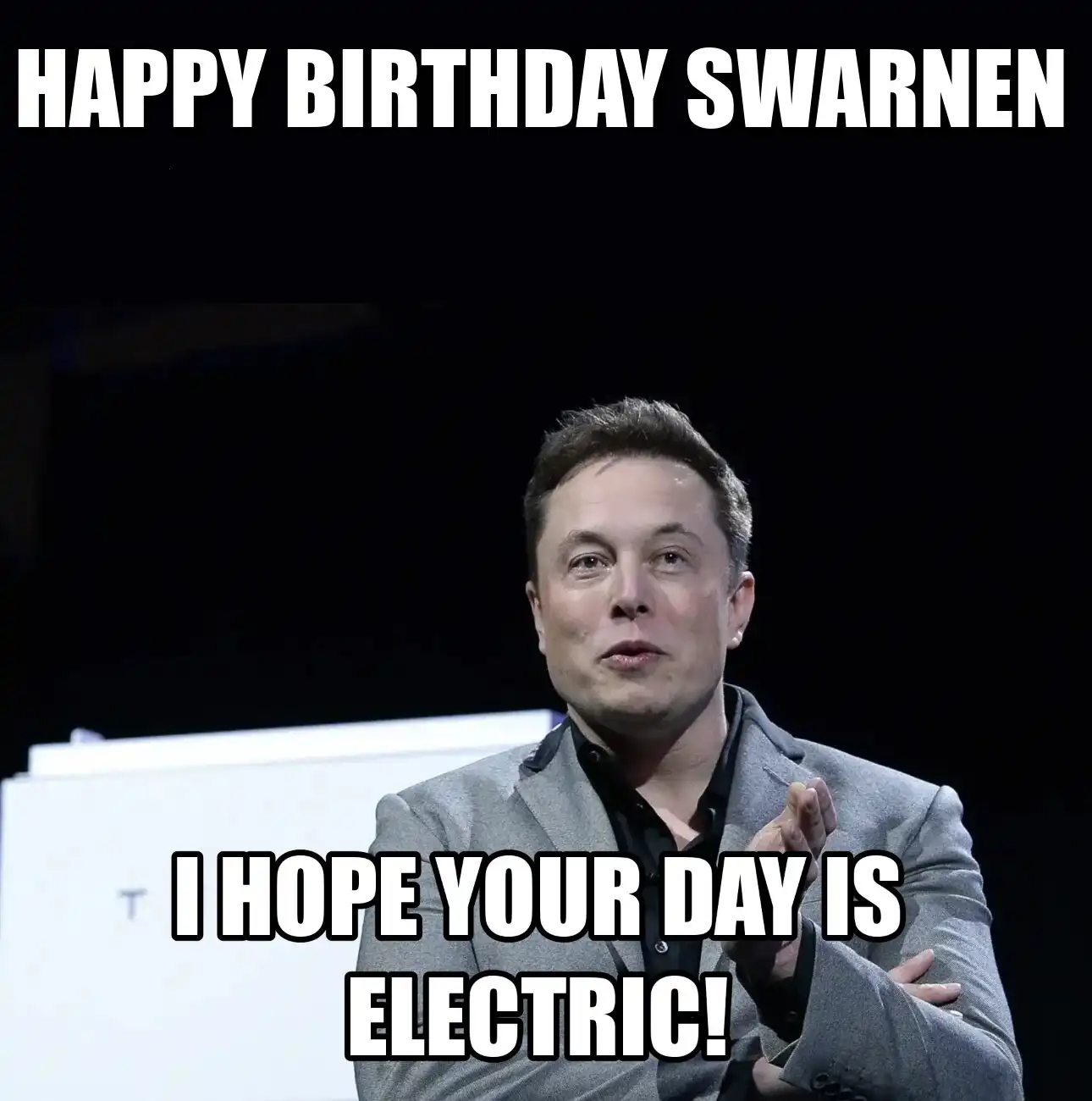 Happy Birthday Swarnen I Hope Your Day Is Electric Meme