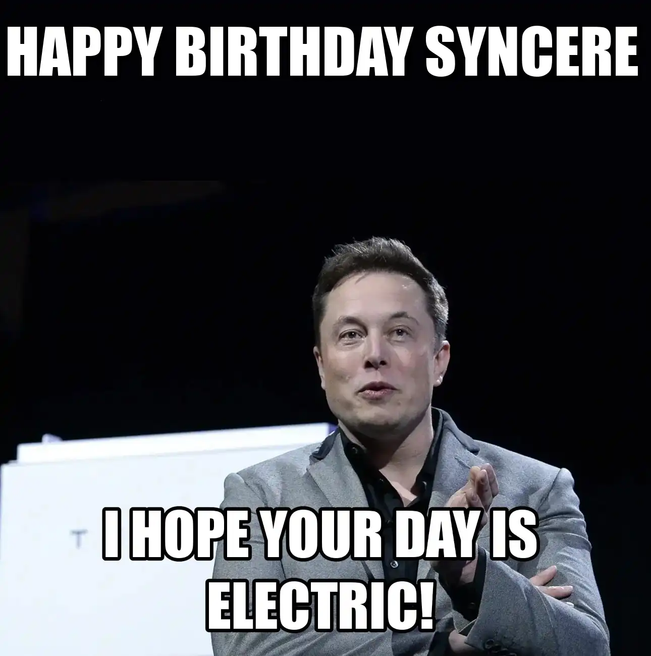 Happy Birthday Syncere I Hope Your Day Is Electric Meme