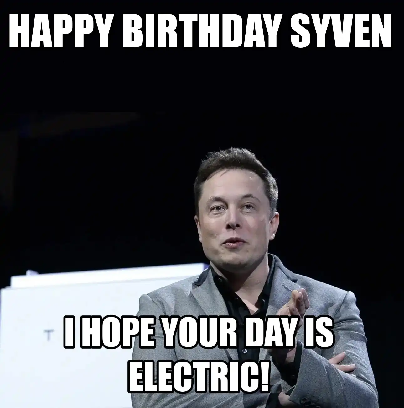 Happy Birthday Syven I Hope Your Day Is Electric Meme