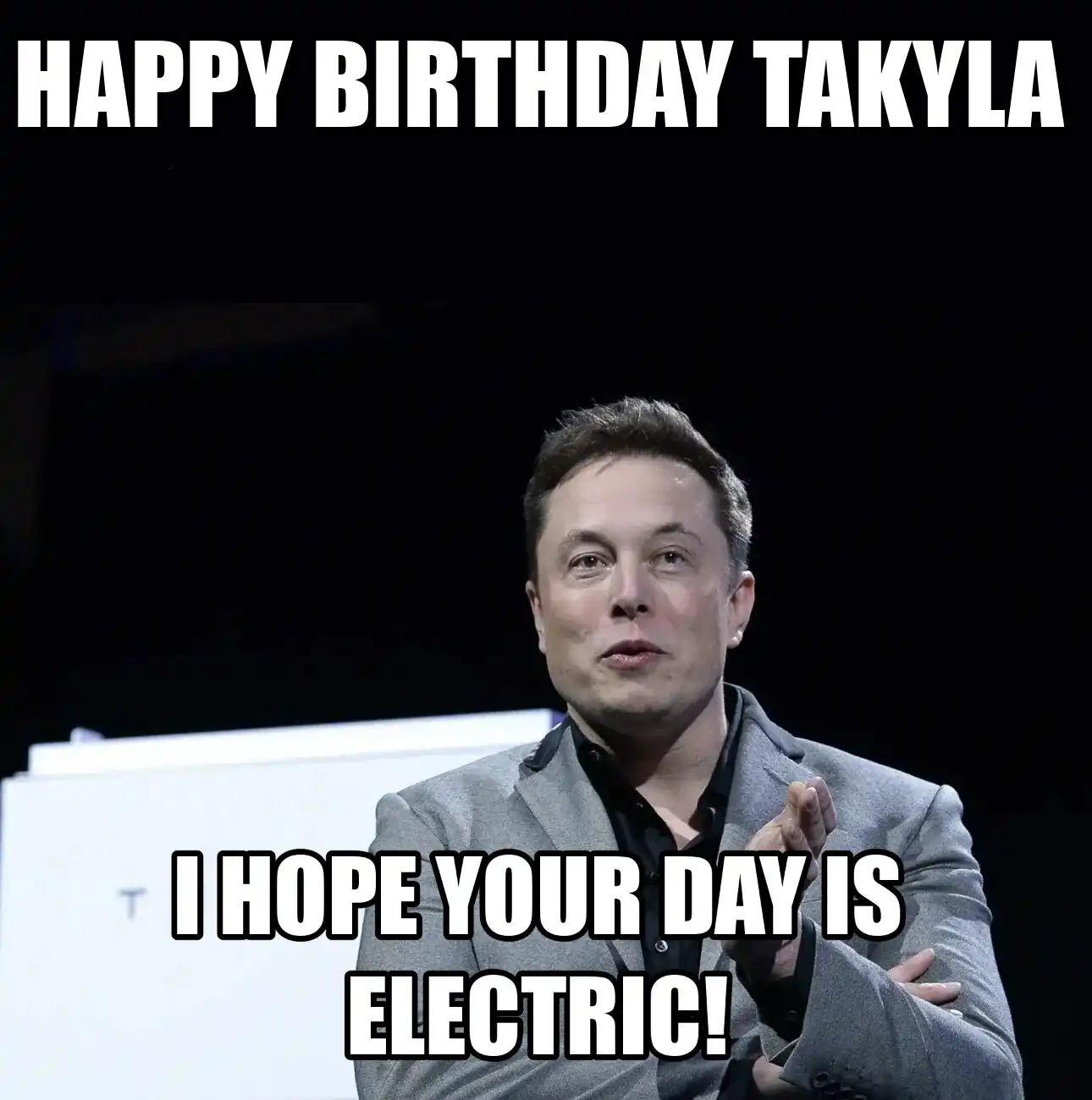 Happy Birthday Takyla I Hope Your Day Is Electric Meme