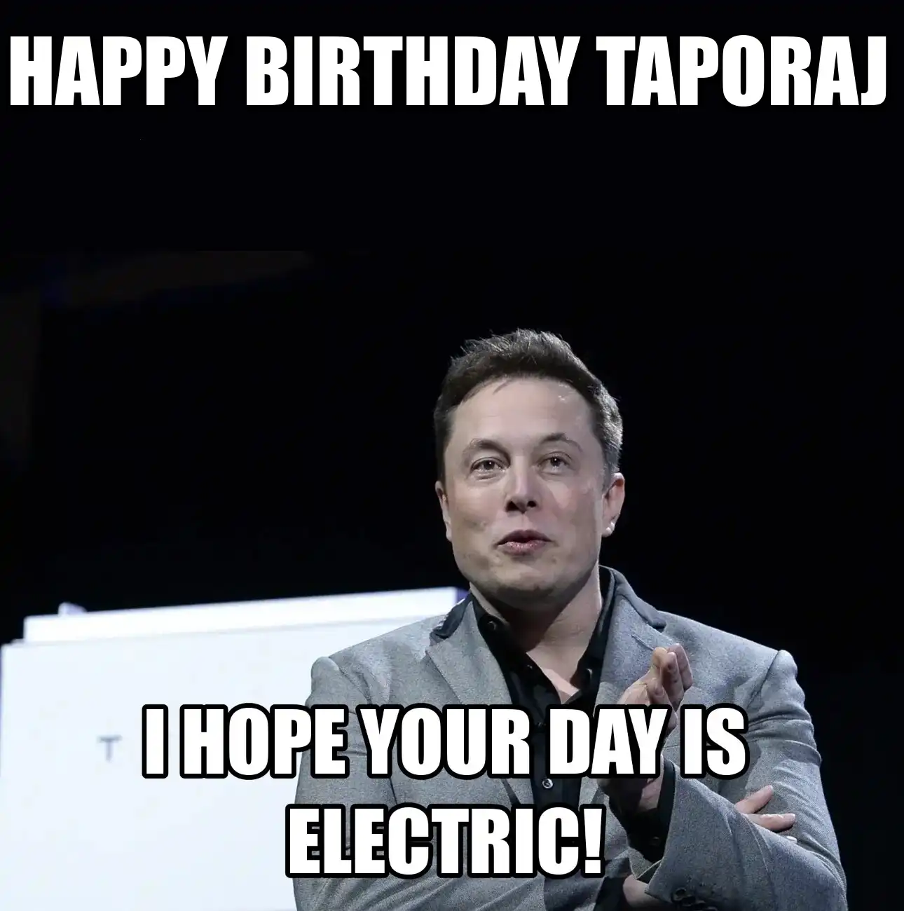 Happy Birthday Taporaj I Hope Your Day Is Electric Meme