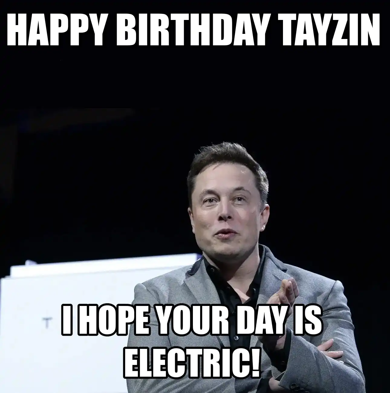 Happy Birthday Tayzin I Hope Your Day Is Electric Meme