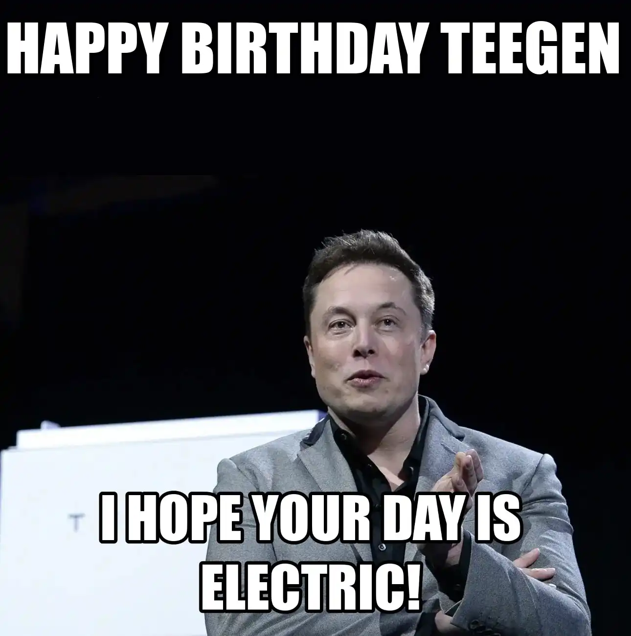 Happy Birthday Teegen I Hope Your Day Is Electric Meme