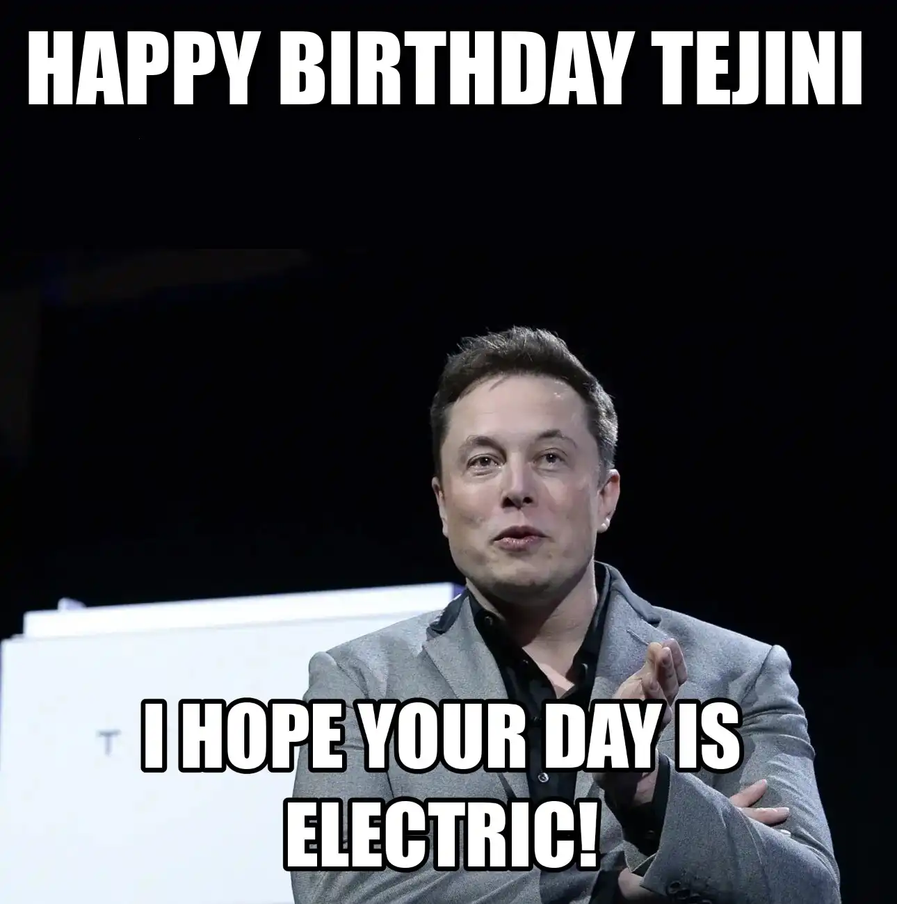 Happy Birthday Tejini I Hope Your Day Is Electric Meme