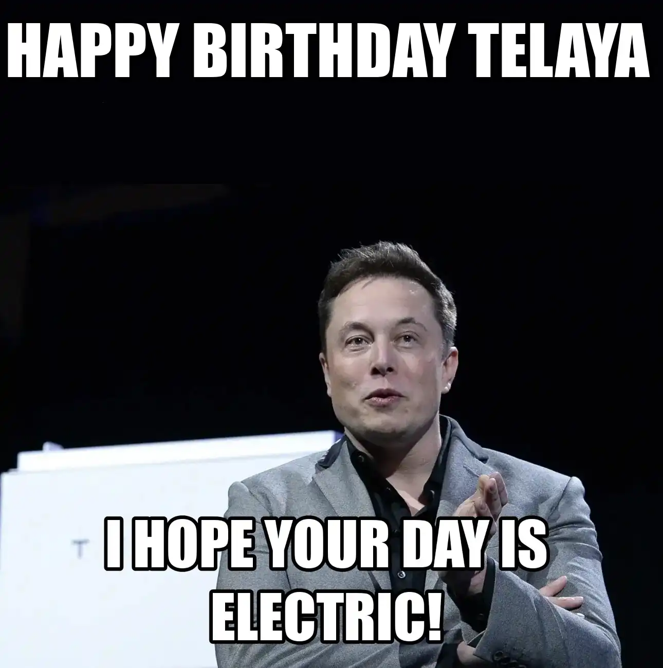 Happy Birthday Telaya I Hope Your Day Is Electric Meme